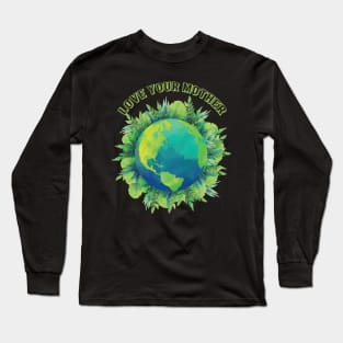 Love your mother earth and flowers earth day gift Long Sleeve T-Shirt